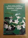RASTLINE Z BELIMI CVETOVI (Moje sobne rastline) Mk 1990