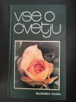 VSE O CVETJU vodnik za gojenje zelenja in cvetja
