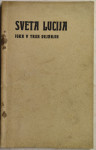 Sveta Lucija : igra / Janez Evangelist Krek, Dražgoše, 1913