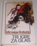 TRI IGRE ZA GLAS – Miroslav Košuta (dramsko delo)