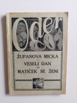 ŽUPANOVA MICKA, VESELI DAN ALI MATIČEK SE ŽENI, ODER