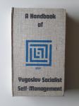 A HANDBOOK OF YUGOSLAV SOCIALIST SELF-MANAGEMENT, 1980
