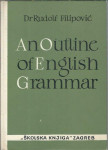 An outline of English grammar : with exercises / Rudolf Filipović