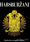Habsburžani – zgodovina evropske rodbine