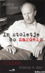 ČISTO NOVA KNJIGA  In stoletje bo zardelo, Edvard Kocbek,Andrej Inkret