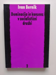 IVAN BERNIK, DOMINACIJA IN KONSENZ V SOCIALISTIČNI DRUŽBI