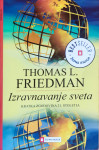 IZRAVNAVANJE SVETA; KRATKA ZGODOVINA 21. STOLETJA, Thomas L. Friedman
