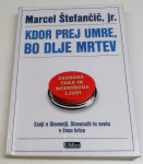 KDOR PREJ UMRE, BO DLJE MRTEV : ESEJI O SLOVENIJI, SLOVENCIH IN SVETU