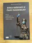 Koga reševati v času pandemije? zbornik, ur. Renata Salecl