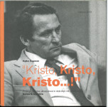 "Kristo, Kristo, Kristo ---!"  /  Rajko Šugman
