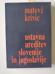 MATEVŽ KRIVIC, USTAVNA UREDITEV SLOVENIJE IN JUGOSLAVIJE