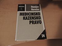 MEDICINSKO KAZENSKO PRAVO D. KOROŠEC CANKARJEVA ZALOŽBA 2004
