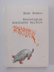 MIKE BRAKE, SOCIOLOGIJA MLADINSKE KULTURE