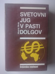 MOJMIR MRAK, SVETOVNI JUG V PASTI DOLGOV