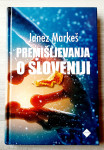 PREMIŠLJEVANJA O SLOVENIJI Janez Markeš