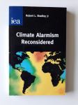 ROBERT L.BRADLEY JR. CLIMATE ALARMISM RECONSIDERED