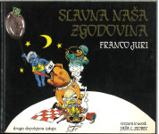 Slavna naša zgodovina / Franco Juri