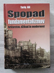 SPOPAD FUNDAMENTALIZMOV : KRIŽARSTVO, DŽIHAD IN MODERNOST Tariq Ali