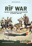 The Rif War Vol.1 - From Taxdirt to the Disaster of Annual 1909-1921