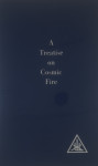 A TREATISE ON COSMIC FIRE, Alice A. Bailey