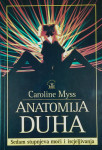 ANATOMIJA DUHA; SEDAM STUPNJEVA MOĆI I ISCJELJIVANJA, Caroline Myss