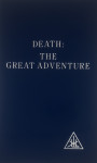 DEATH: THE GREAT ADVENTURE, Alice A. Bailey