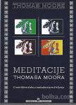 Meditacije Thomasa Moora : o meniškem duhu v vsakdanjem živl
