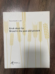 Kruh skozi čas / Bread in the past and present - Alenka Steindl