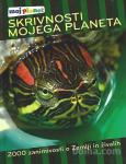 Skrivnosti mojega planeta : [2000 zanimivosti o Zemlji in ži