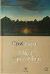 PIŠKOTI S SPOROČILOM, Uroš Zupan