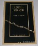 SLOVENIJA, MOJA AFRIKA (eseji in zapisi) Silvija Borovnik