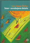 Smer - osvobojena dežela / Ivan Janez Štuhec