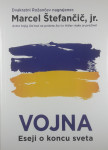 VOJNA; ESEJI O KONCU SVETA, Marcel Štefančič, jr.