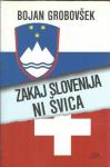 Zakaj Slovenija ni Švica / Bojan Grobovšek + PODPIS AVTORJA