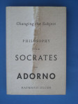 CHANGING THE SUBJECT. Philosophy from Socrates to Adorno - R. Geuss