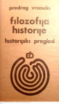 FILOZOFIJA HISTORIJE: historijski pregled - Predrag Vranicki