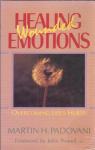 Healing Emotions Wounded; Overcoming Lifes Hurts / Martin H. Padovani
