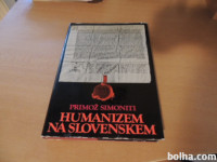 HUMANIZEM NA SLOVENSKEM P. SIMONITI SLOVENSKA MATICA 1979
