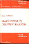 Marksizem in delavski razred / Ivan Justinek