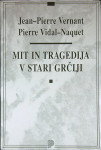 MIT IN TRAGEDIJA V STARI GRČIJE, Jean - Pierre Vernant in Pierre Vidal