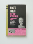 Moses Hadas - Old Wine, New Bottles - A Humanist Teacher at Work