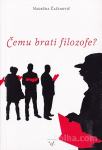 Nadežda Čačinovič, ČEMU BRATI FILOZOFE?