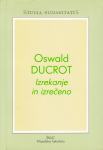 Oswald Ducrot: IZREKANJE IN IZREČENO