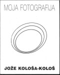 Moja fotografija / Jože Kološa-Kološ
