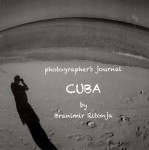 PHOTOGRAPHER'S JOURNAL CUBA - Branimir Ritonja