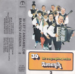 kaseta ANSAMBEL BRATOV AVSENIK - 30 LET Z ANSAMBLOM BRATOV AVSENIK 2