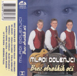 kaseta Mladi Dolenjci - Brez otroških oči