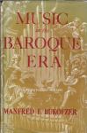 Music in the Baroque era : from Monteverdi to Bach / by Manfred F. B.
