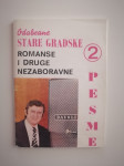ODABRANE STAR GRADSKE PESME 2, ROMANSE I DRUGE NEZABORAVNE
