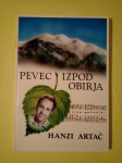 PEVEC IZPOD OBIRJA (Hanzi Artač)